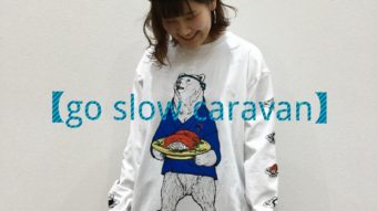 【go slow caravan】&【CUBE SUGAR】待望の新作アイテムが入荷！