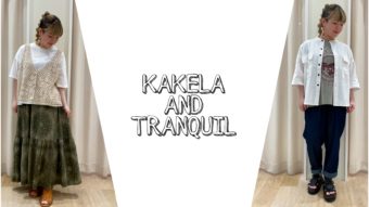 【KAKELA and TRANQUIL】新作続々入荷!!