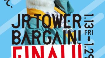 JR TOWER BARGAIN FINAL！！