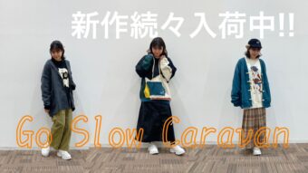Go slow Caravan新作続々入荷中!!